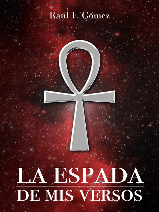 Title details for La Espada de mis Versos by Raúl F. Gómez - Available